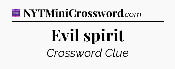 Evil spirit - Thomas Joseph Crossword