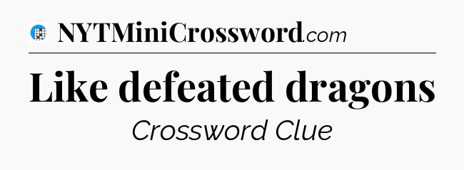 Like defeated dragons Crossword Clue