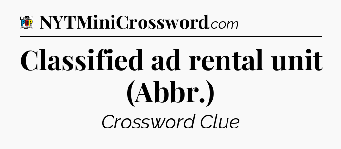 Classified ad rental unit (Abbr.) Crossword Clue