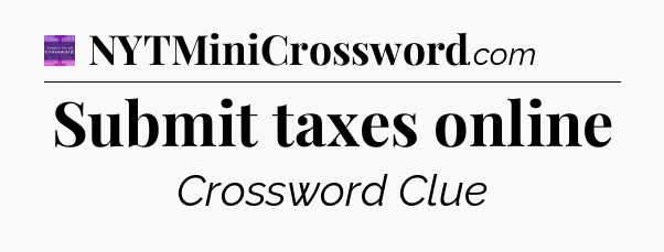 Submit taxes online - Thomas Joseph Crossword