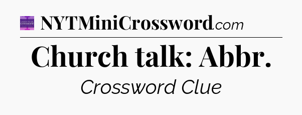 Church talk: Abbr - Thomas Joseph Crossword
