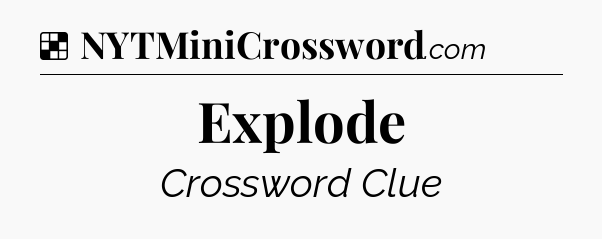 Solution: Explode - NYT Crossword