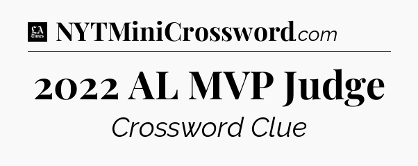 2022 AL MVP Judge - LA Times Crossword