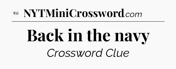 Back in the navy - WSJ Crossword