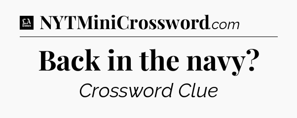 Back in the navy - LA Times Crossword