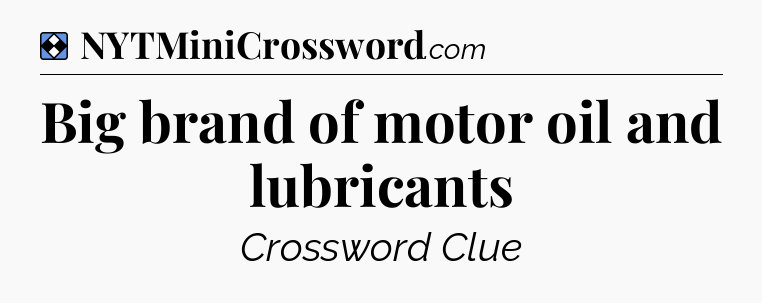 Solution: Big brand of motor oil and lubricants - NYT Mini Crossword