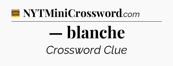 — blanche - Eugene Sheffer Crossword