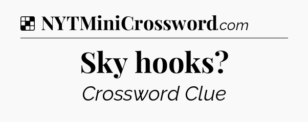 Solution: Sky hooks - NYT Crossword