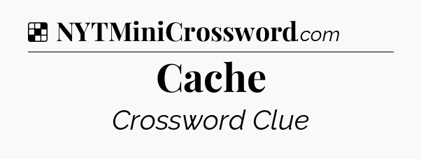 Solution: Cache - NYT Crossword