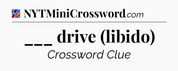 ___ drive (libido) Crossword Clue