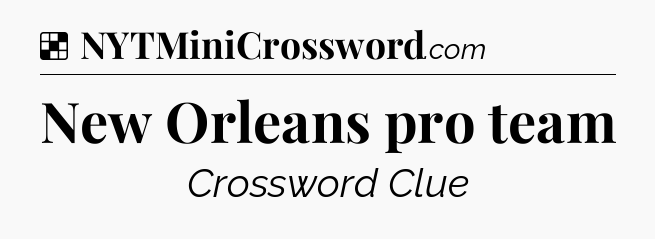 Solution: New Orleans pro team - NYT Crossword