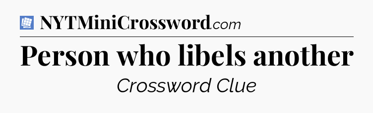 Person who libels another Puzzle Page Crossword Clue