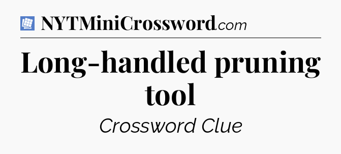 Long-handled pruning tool Puzzle Page Crossword Clue