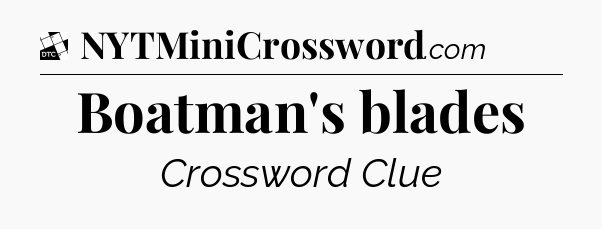 Boatman's blades - Daily Themed Classic Crossword