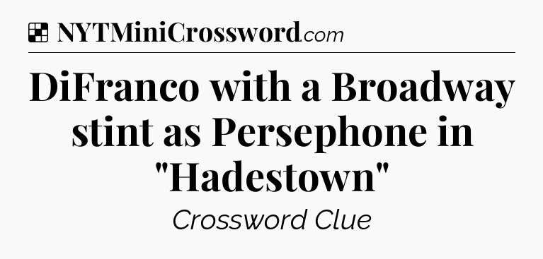 Solution: DiFranco with a Broadway stint as Persephone in 