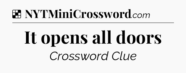 Solution: It opens all doors - NYT Crossword