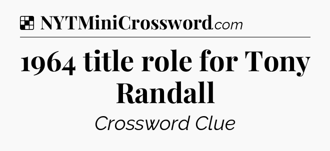 Solution: 1964 title role for Tony Randall - NYT Crossword