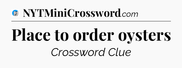 Place to order oysters Crossword Clue