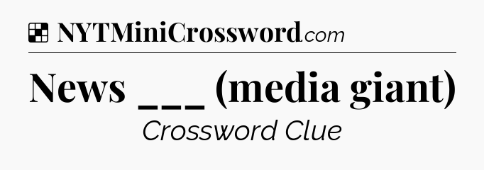 Solution: News ___ (media giant) - NYT Crossword