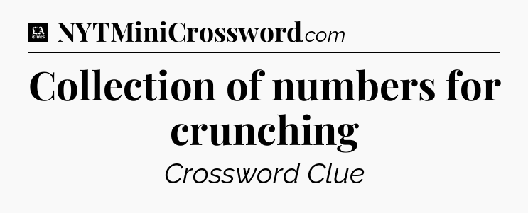 Collection of numbers for crunching - LA Times Crossword