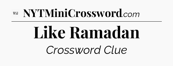 Like Ramadan - WSJ Crossword