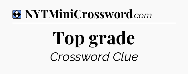 Solution: Top grade - NYT Mini Crossword