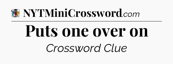 Puts one over on Crossword Clue
