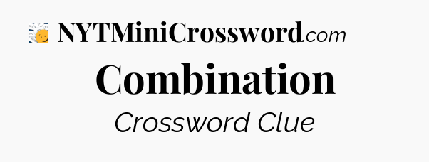 Combination - 7 Little Words