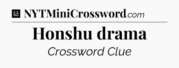 Honshu drama - LA Times Crossword