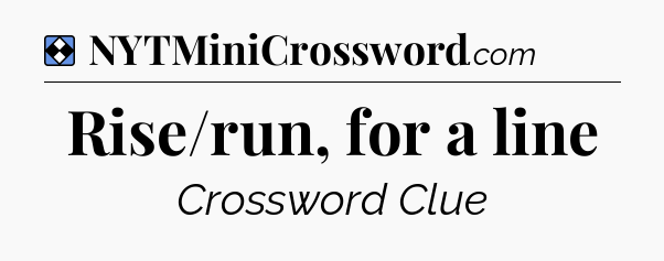 Solution: Rise/run, for a line - NYT Mini Crossword
