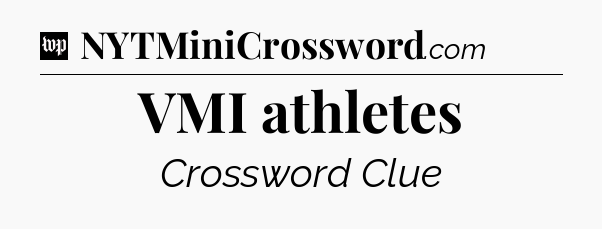 VMI athletes Crossword Clue