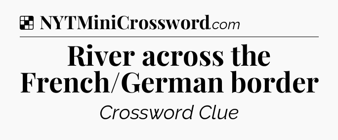 Solution: River across the French/German border - NYT Crossword