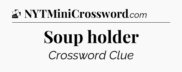 Soup holder - Daily Themed Mini Crossword