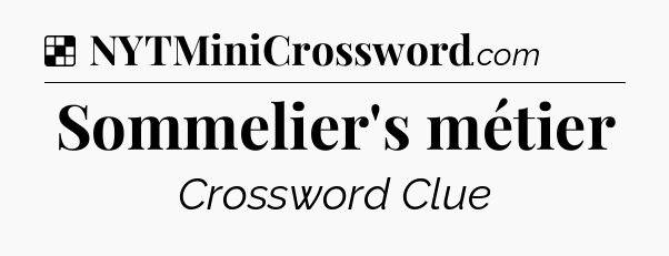Solution: Sommelier's métier - NYT Crossword
