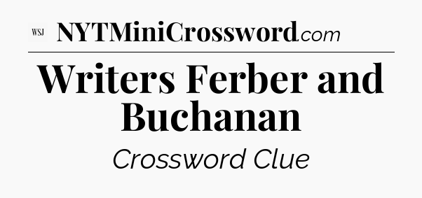 Writers Ferber and Buchanan - WSJ Crossword