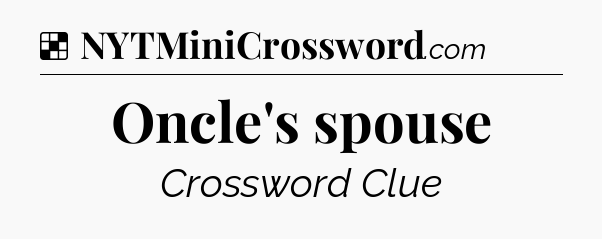Solution: Oncle's spouse - NYT Crossword