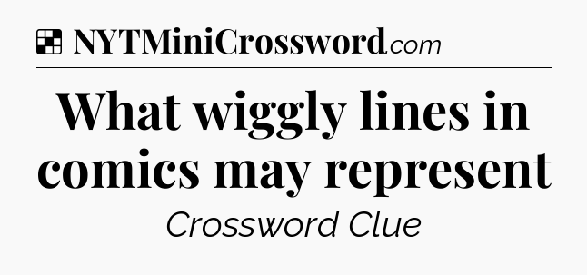Solution: What wiggly lines in comics may represent - NYT Crossword