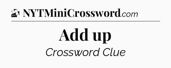 Add up - Daily Themed Classic Crossword
