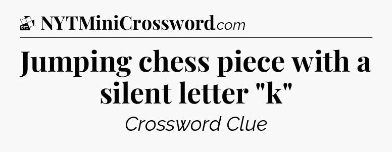 Jumping chess piece with a silent letter 