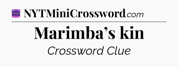 Marimba’s kin - Thomas Joseph Crossword