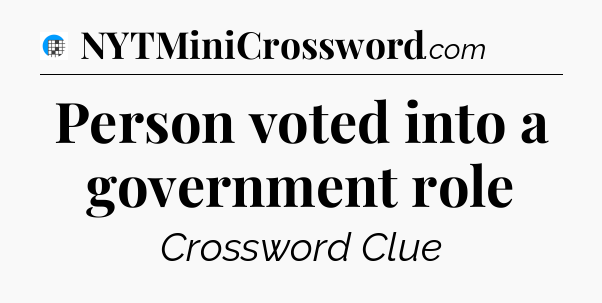 Person voted into a government role Crossword Clue