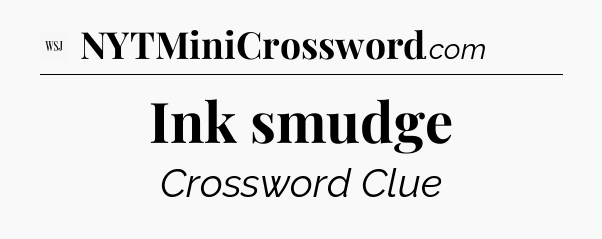 Ink smudge - WSJ Crossword