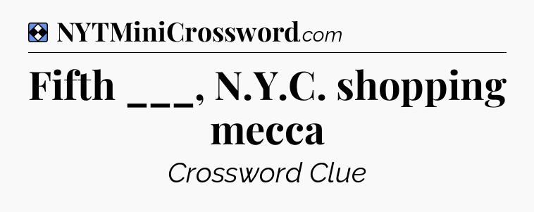 Solution: Fifth ___, N.Y.C. shopping mecca - NYT Mini Crossword