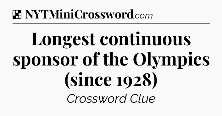 Solution: Longest continuous sponsor of the Olympics (since 1928) - NYT Crossword