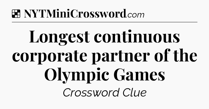 Solution: Longest continuous corporate partner of the Olympic Games - NYT Crossword
