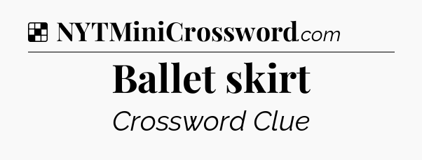 Solution: Ballet skirt - NYT Crossword