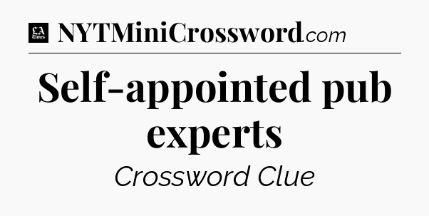 Self-appointed pub experts - LA Times Crossword