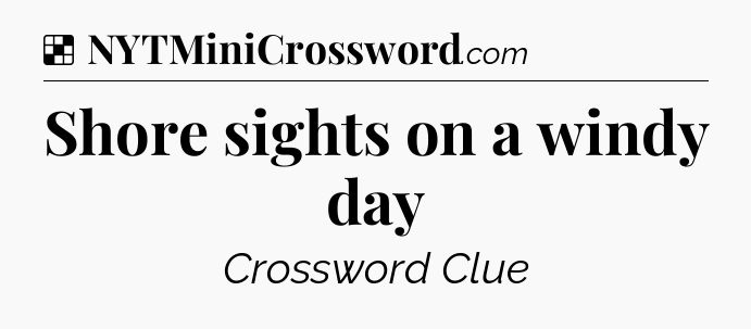 Solution: Shore sights on a windy day - NYT Crossword
