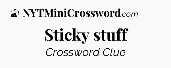Sticky stuff - Daily Themed Classic Crossword