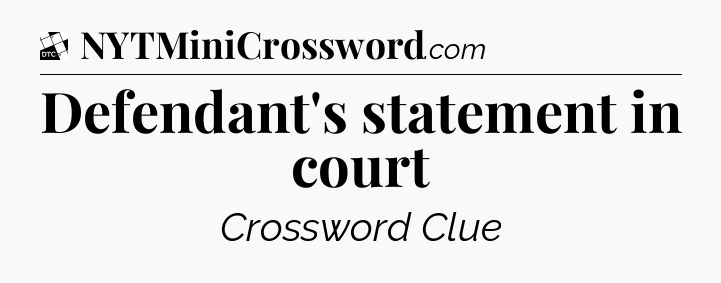 Defendant's statement in court - Daily Themed Classic Crossword
